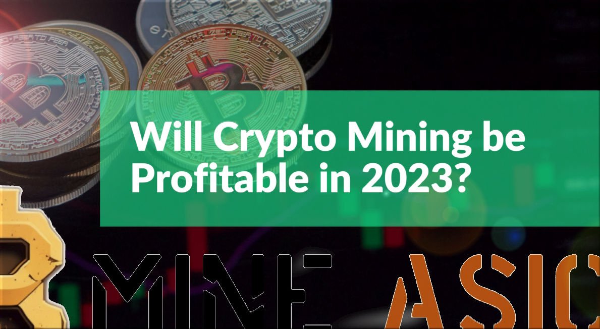 will cryptomining be profitable in 2023